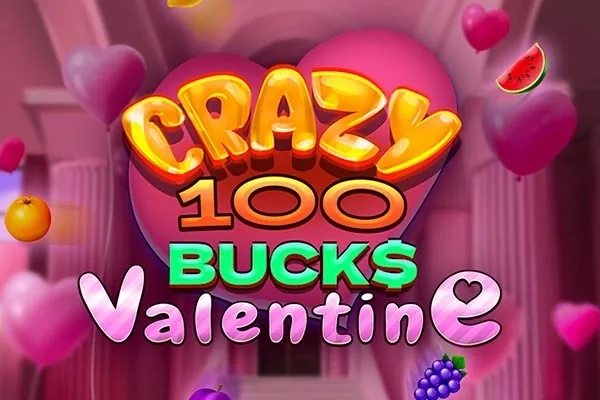 Crazy 100 Bucks Valentine